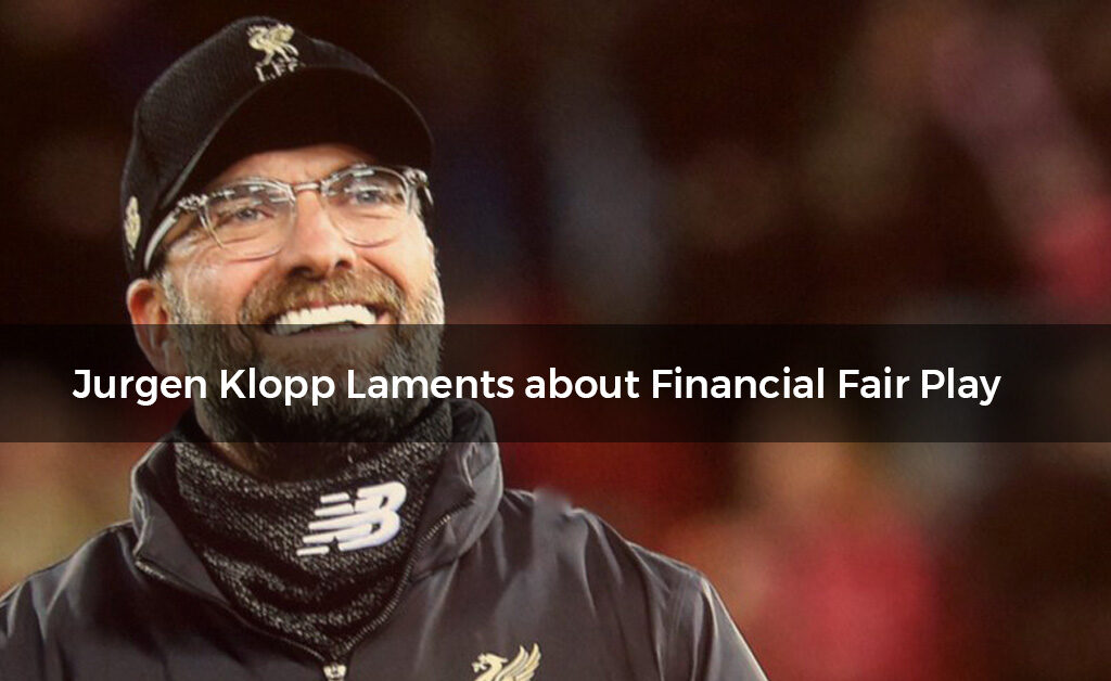 Jurgen Klopp laments about fair play