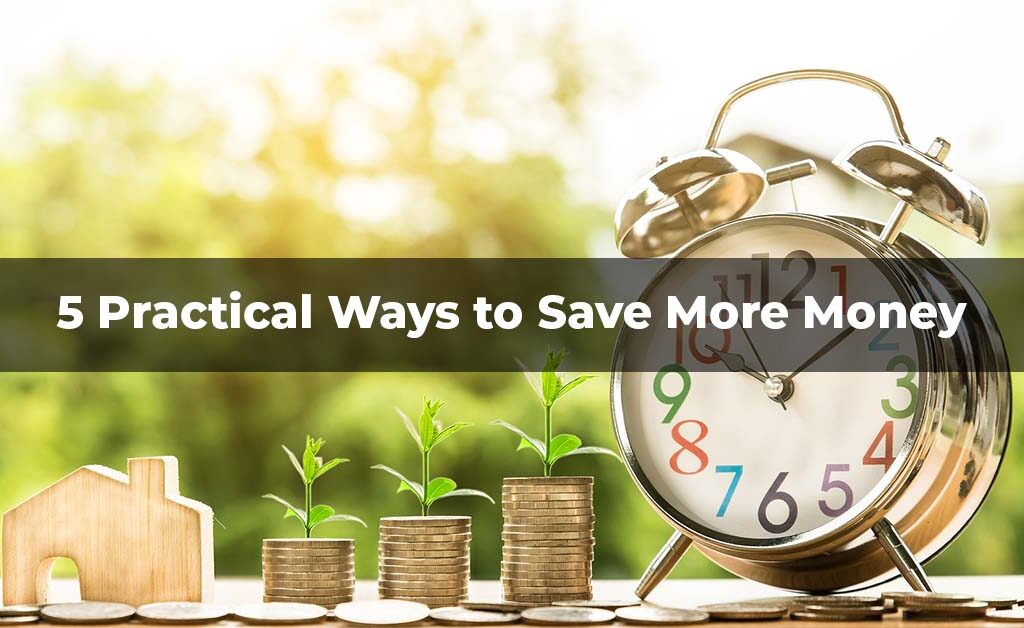 5 practical ways to save more money
